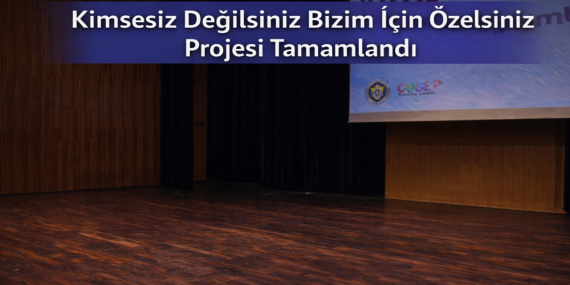 Kimsesiz Değilsiniz Bizim İçin Özelsiniz Projesi Tamamlandı